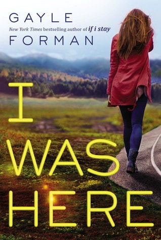 Book cover for I Was Here by Gayle Forman showing a girl walking down the side of the road