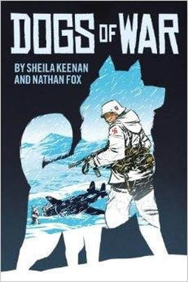 Book cover for Dogs of War by Sheila Keenan and Nathan Fox showing a soldier in wintry conditions
