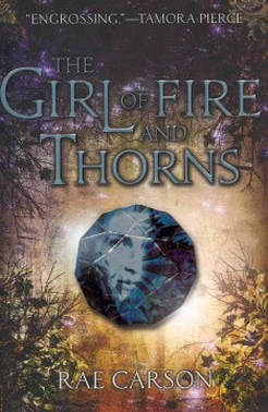 Book cover for The Girl of Fires and Thorns by Rae Carson