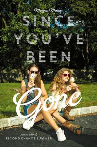 Book cover for Since You've Been Gone by Morgan Matson showing two white teen girls eating ice cream cones while sitting on a curb